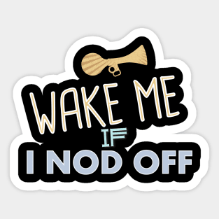 Narcolepsy Wake Me Up If I Nod Off Sticker